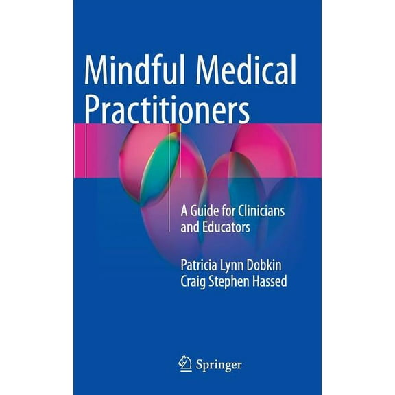Mindful Medical Practitioners: A Guide for Clinicians and Educators, (Hardcover)