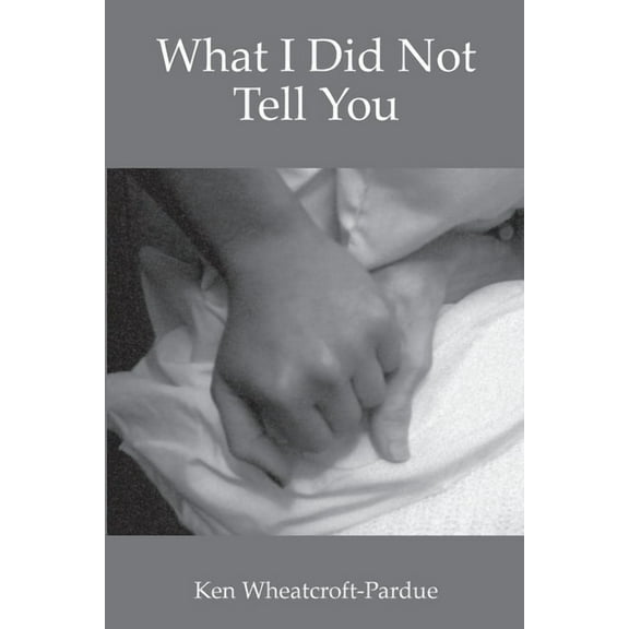 What I Did Not Tell You, (Paperback)