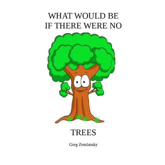 What Would Be If There Were No Trees (Paperback)