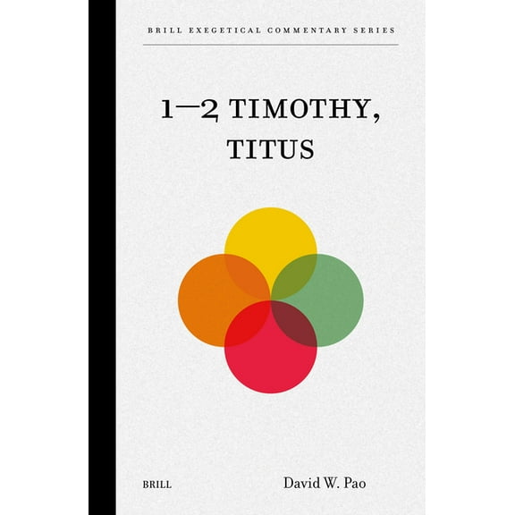 Brill Exegetical Commentary 1-2 Timothy, Titus, Book 1, (Hardcover)