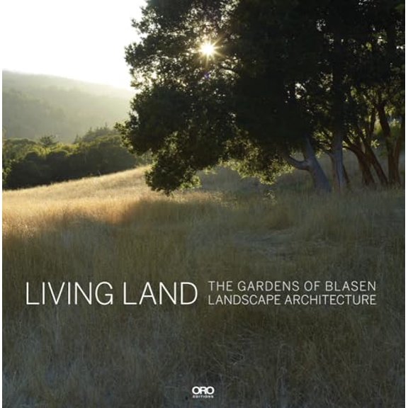 Pre-Owned Living Land: The Gardens of Blasen Landscape Architecture (Hardcover) 1935935461 9781935935469