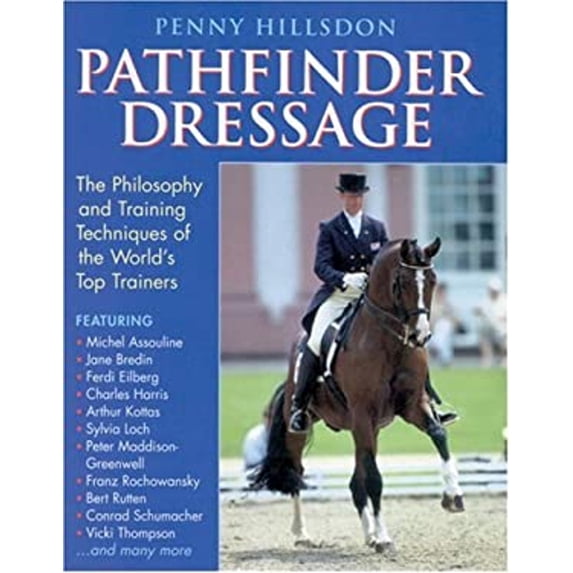 Pre-Owned Pathfinder Dressage : The Philosophy and Training Techniques of the World's Top Trainers (Hardcover) 9780851317458