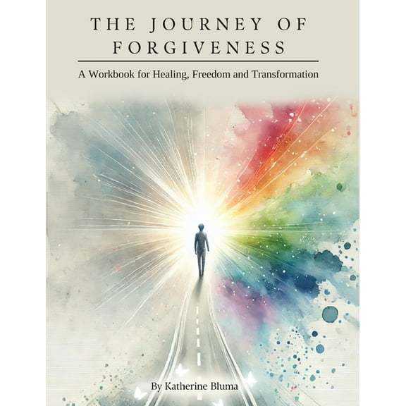 The Journey of Forgiveness: A Workbook for Healing, Freedom and Transformation, (Paperback)
