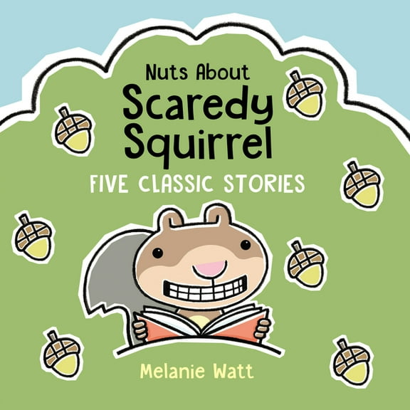 Scaredy Squirrel Nuts about Scaredy Squirrel: Five Classic Stories, (Hardcover)