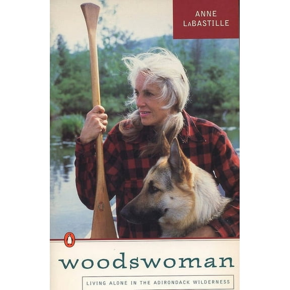 Woodswoman: Living Alone in the Adirondack Wilderness, (Paperback)