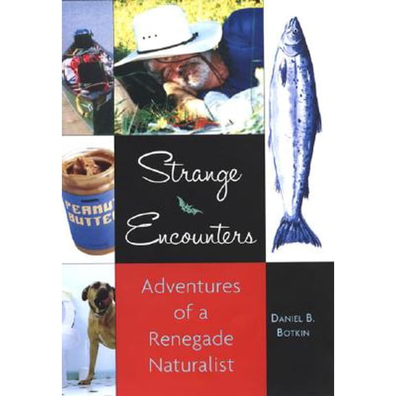 Strange Encounters : Adventures of a Renegade Naturalist (Hardcover)
