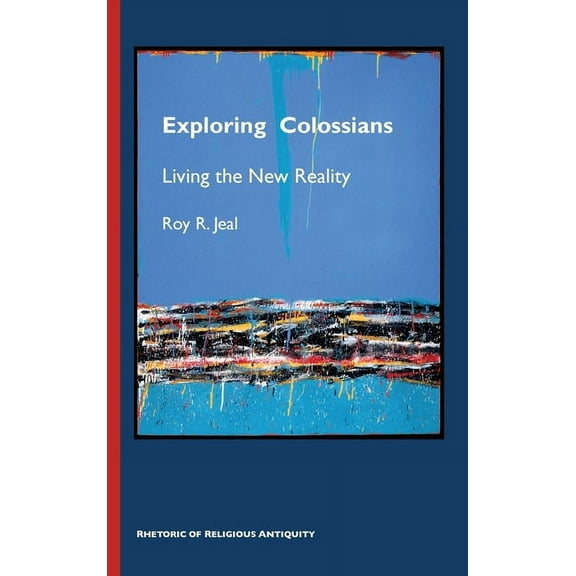 Exploring Colossians: Living the New Reality, (Hardcover)