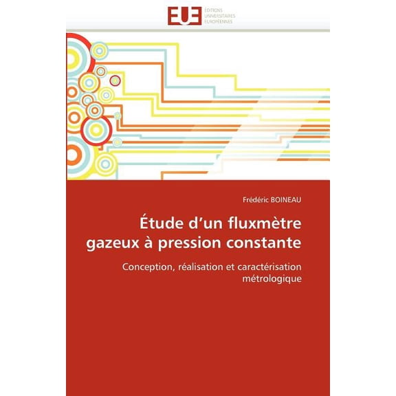 Omn.Univ.Europ.: Étude D Un Fluxmètre Gazeux À Pression Constante (Paperback)