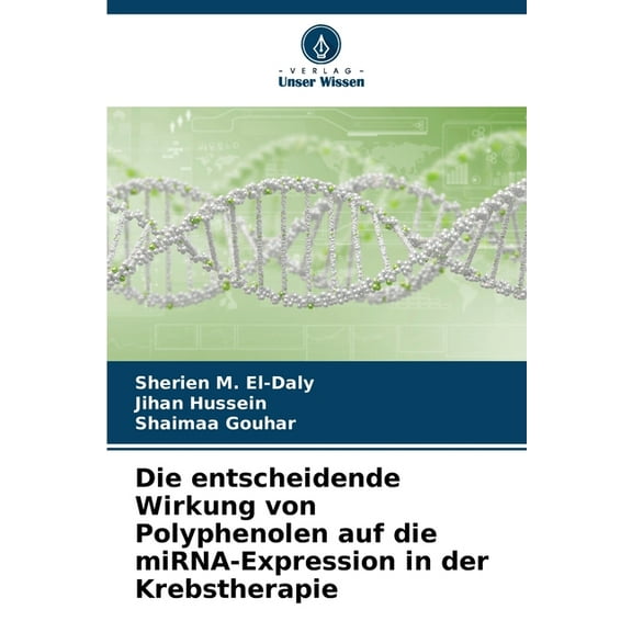 Die entscheidende Wirkung von Polyphenolen auf die miRNA-Expression in der Krebstherapie, (Paperback)