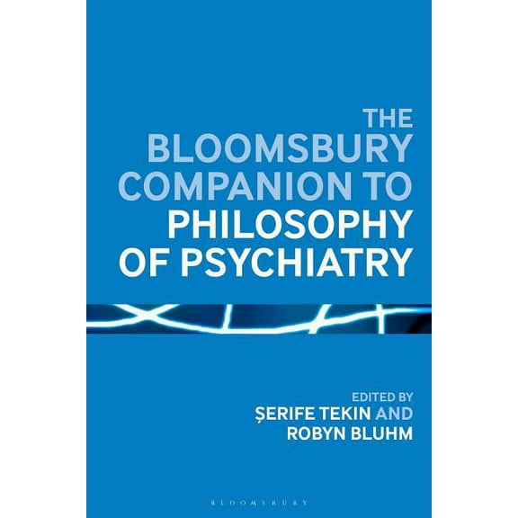 Bloomsbury Companions The Bloomsbury Companion to Philosophy of Psychiatry, (Hardcover)