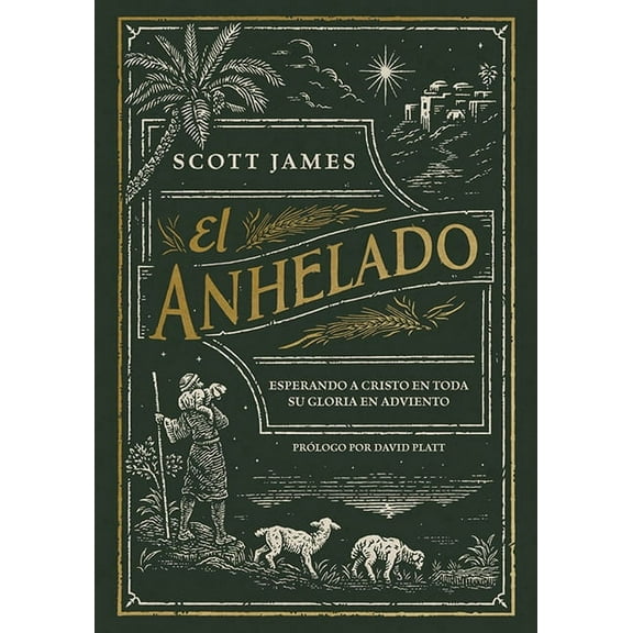 El Anhelado : Esperando a Cristo en toda Su gloria en Adviento (Hardcover)