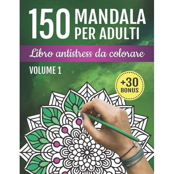 150 Mandala Per Adulti: Libro Antistress Da Colorare: 150 Bellissimi Disegni Per Alleviare Lo Stress, La Meditazione E Il Benessere Una Copia Digitale Delle Pagine Da Colorare (Paperback)