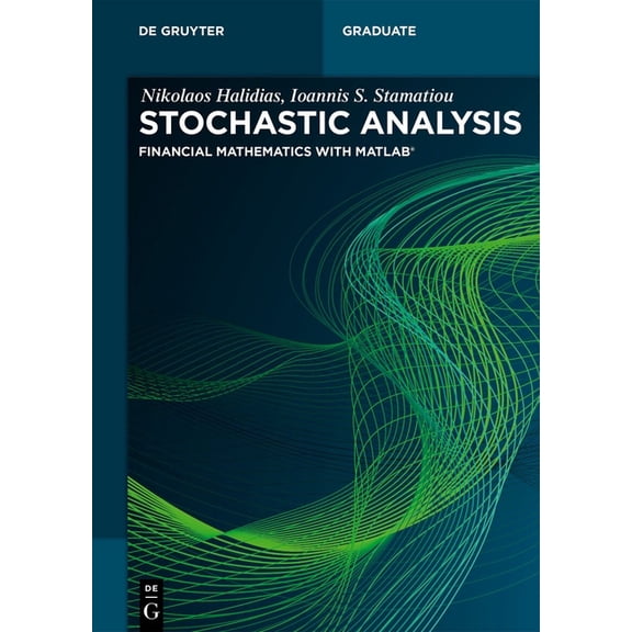 de Gruyter Textbook Stochastic Analysis: Financial Mathematics with Matlab(r), (Paperback)
