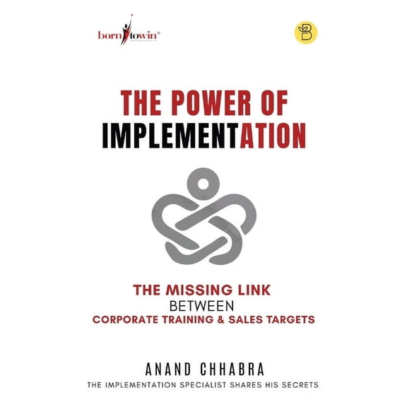The Power of Implementation - The Missing Link between Corporate Training & Sales Target, (Paperback)