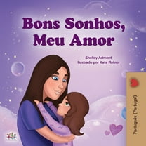 Portuguese Bedtime Collection - Portugal Sweet Dreams, My Love (Portuguese Book for Kids - Portugal), (Paperback)