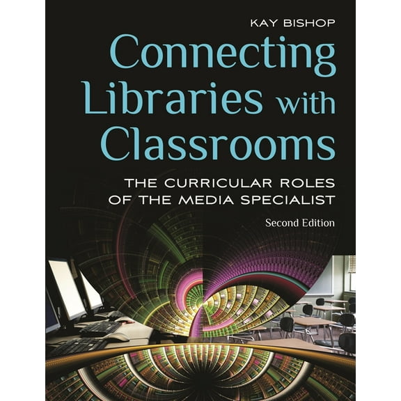 Connecting Libraries with Classrooms: The Curricular Roles of the Media Specialist, (Paperback)
