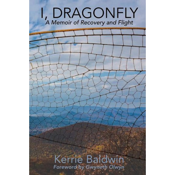 I, Dragonfly: A Memoir of Recovery and Flight, (Paperback)