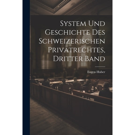 System und Geschichte des Schweizerischen Privatrechtes, dritter Band (Paperback)