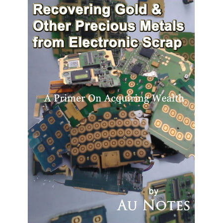 Recovering Gold & Other Precious Metals from Electronic Scrap -