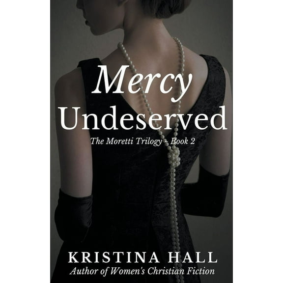 The Moretti Trilogy Mercy Undeserved, Book 2, (Paperback)