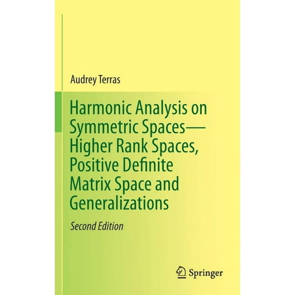 Harmonic Analysis on Symmetric Spaces--Higher Rank Spaces, Positive Definite Matrix Space and Generalizations, (Hardcover)
