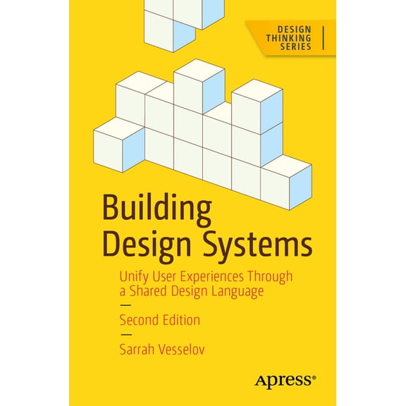 Design Thinking Building Design Systems: Unify User Experiences Through a Shared Design Language, (Paperback)