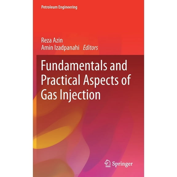 Petroleum Engineering Fundamentals and Practical Aspects of Gas Injection, (Hardcover)