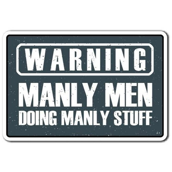 SignMission Z-A-Warning Manly Men 7 x 10 in. Warning, Manly Men Aluminum Sign - Warning Men Work Garage Mancave
