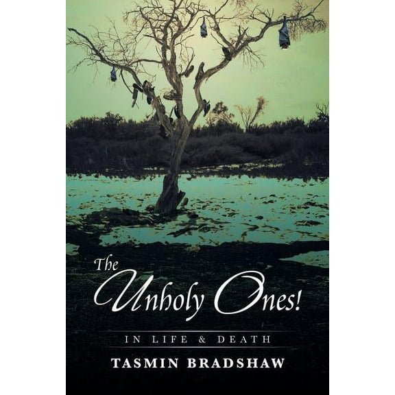 The Unholy Ones!: In Life And Death