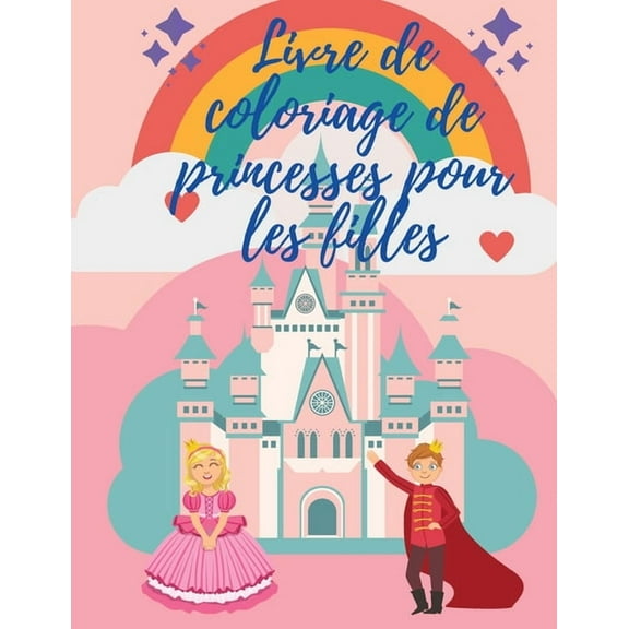 Livre de coloriage de princesses pour les filles: De belles pages à colorier incluant des princesses, un livre de coloriage mignon pour les filles, les enfants et les tout-petits de 2 à 4 ans, de 3 à