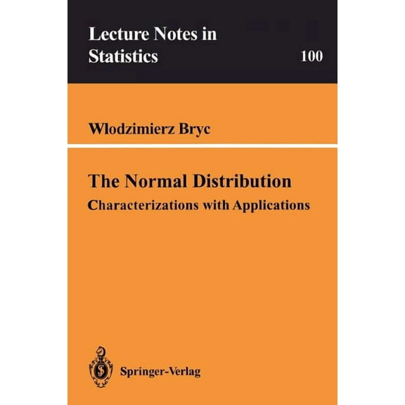 Lecture Notes in Statistics The Normal Distribution: Characterizations with Applications, Book 100, (Paperback)