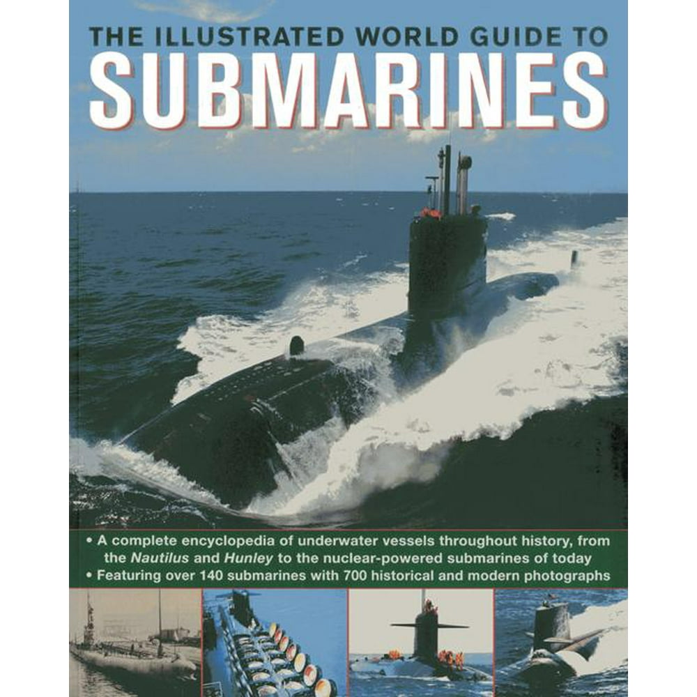 The Illustrated World Guide to Submarines Featuring Over 140