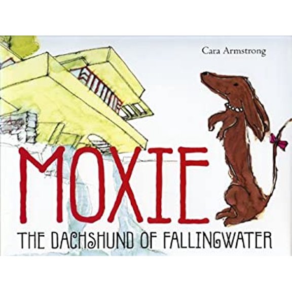 Pre-Owned Moxie: The Dachshund of Fallingwater (Hardcover) 1933979704 9781933979700