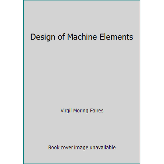 Pre-Owned Design of Machine Elements (Hardcover) 0023359501 9780023359507