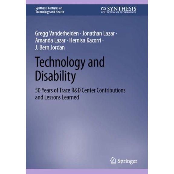 Pre-Owned Synthesis Lectures on Technology and Hea Technology and Disability: 50 Years of Trace R&d Center Contributions and Lessons Learned, (Hardcover)
