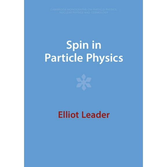 Cambridge Monographs on Particle Physics Spin in Particle Physics, (Hardcover)