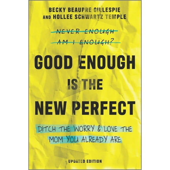 Good Enough Is the New Perfect: Ditch the Worry and Love the Mom You Already Are, (Paperback)