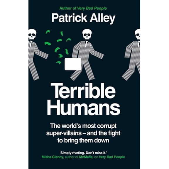 Pre-Owned Terrible Humans: The World's Most Corrupt Super-Villains And The Fight to Bring Them Down (Hardcover) 180096238X 9781800962385