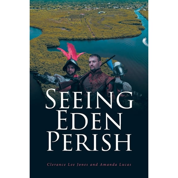 Seeing Eden Perish, (Paperback)
