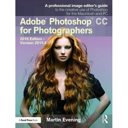 Adobe Photoshop CC for Photographers: 2016 Edition -- Version 2015.5 (Paperback)