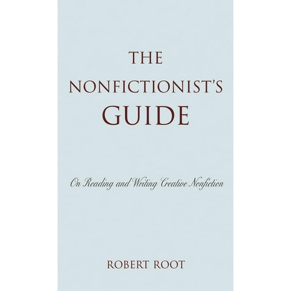 The Nonfictionist's Guide: On Reading and Writing Creative Nonfiction, (Paperback)