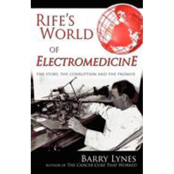 Pre-Owned Rife's World of Electromedicine: The Story, the Corruption and the Promise (Paperback) 0976379791 9780976379799