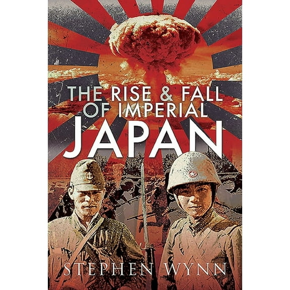 The Rise and Fall of Imperial Japan (Hardcover)