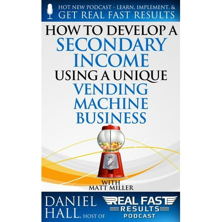 Combo Vending Machine - How to Develop a Secondary Income using a Unique Vending Machine Business - eBook
