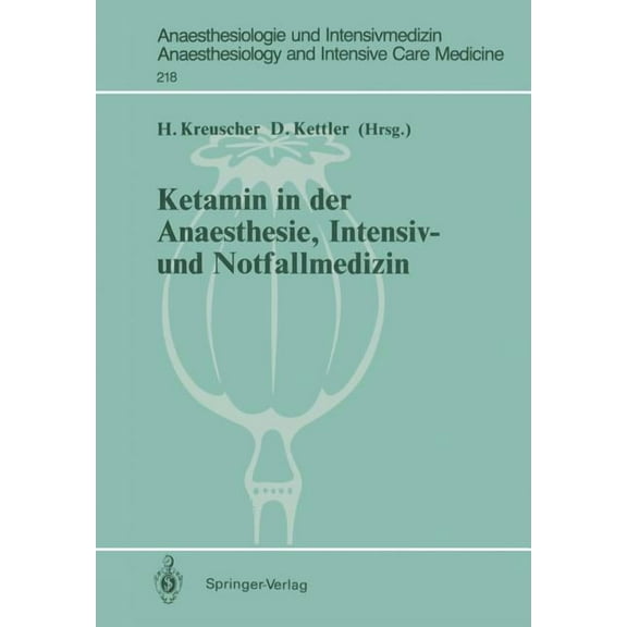 Anaesthesiologie Und Intensivmedizin Ana Ketamin in Der Anaesthesie, Intensiv- Und Notfallmedizin, Book 218, (Paperback)