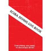 Scuba Diving Log Book: Dive log with all necessary fields to keep track of your dives