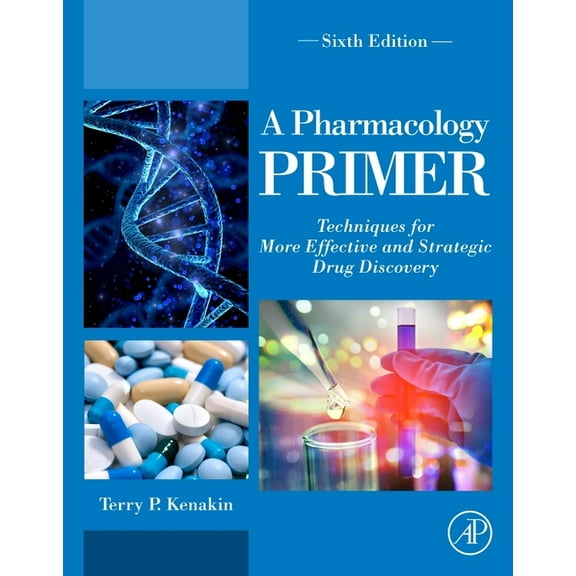 A Pharmacology Primer: Techniques for More Effective and Strategic Drug Discovery, (Paperback)