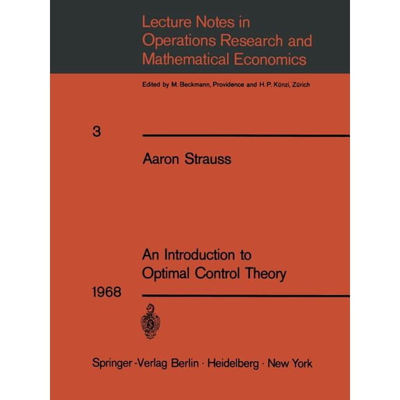 Lecture Notes in Economic and Mathematic An Introduction to Optimal Control Theory, Book 3, (Paperback)