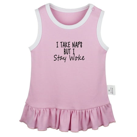 

I Take Naps But I Stay Woke Funny Dresses For Baby Newborn Babies Skirts Infant Princess Dress 0-24M Kids Graphic Clothes (Pink Sleeveless Dresses 18-24 Months)