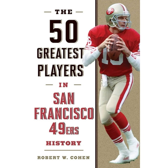 50 Greatest Players The 50 Greatest Players in San Francisco 49ers History, (Hardcover)